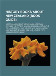 History books about New Zealand (Book Guide) History books about World War II, A Terrible Revenge, The Rape of Nanking, Churchill,1233174460,9781233174461