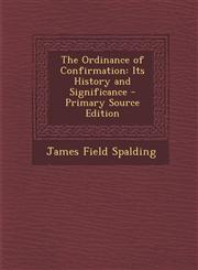 Ordinance of Confirmation Its History and Significance,1289607265,9781289607265