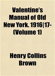 Valentine's Manual of Old New York. 1916|17- (Volume 1),1152844458,9781152844452
