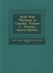 With Walt Whitman in Camden, Volume 2 - Primary Source Edition,1294263722,9781294263722