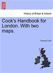 Cook's Handbook for London. With two maps.,1241322929,9781241322922
