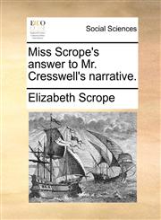 Miss Scrope's answer to Mr. Cresswell's narrative.,1170586244,9781170586242
