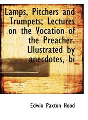 Lamps, Pitchers and Trumpets; Lectures on the Vocation of the Preacher. Lllustrated by anecdotes, bi,1116057662,9781116057669