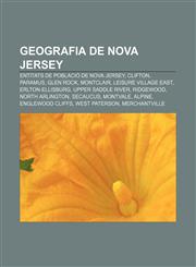 Geografia de Nova Jersey Entitats de població de Nova Jersey, Clifton, Paramus, Glen Rock, Montclair, Leisure Village East, Erlton-Ellisburg,1233319353,9781233319350