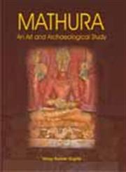 Mathura An Art and Archaeological Study,8174791418,9788174791412