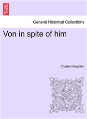 Von in spite of him,1241692203,9781241692209