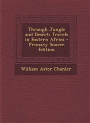 Through Jungle and Desert Travels in Eastern Africa - Primary Source Edition,1294835335,9781294835332