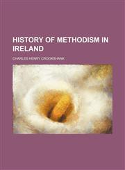 History of Methodism in Ireland,1154268802,9781154268805