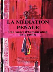 LA MEDIATION PENALE, UNE SOURCE D'HUMANISATION DE LA JUSTICE,291549570X,9782915495706