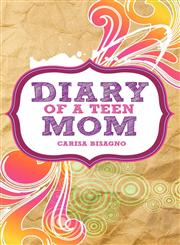 Diary of a Teen Mom,0984637117,9780984637119