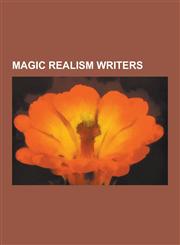 Magic Realism Writers Robertson Davies, Franz Kafka, Italo Calvino, Toni Morrison, Salman Rushdie, Isaac Bashevis Singer, Jose Saramago, Nik,1230496467,9781230496467