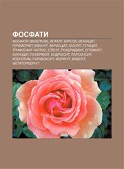 Fosfaty Fosfaty (mineraly), Apatyt, Biryuza, Monatsyt, Piromorfit, Vivianit, Varystsyt, Lazulit, Pitytsyt, Tryfosfat natriyu, Otenit,1233833707,9781233833702