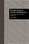 Derrida, Kristeva, and the Dividing Line An Articulation of Two Theories of Difference,0815325711,9780815325710