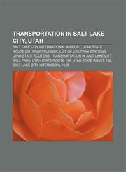 Transportation in Salt Lake City, Utah Salt Lake City International Airport, Utah State Route 201, FrontRunner, List of UTA TRAX stations,1155291336,9781155291338