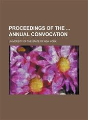 Proceedings of the Annual Convocation (Volume 56-64),115069775X,9781150697753