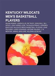 Kentucky Wildcats men's basketball players Rajon Rondo, LeRon Ellis, Pat Riley, John Wall, Bill Spivey, Josh Harrellson, Tayshaun Prince,1155747720,9781155747729