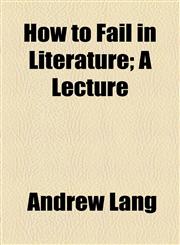 How to Fail in Literature; A Lecture,1443246603,9781443246606