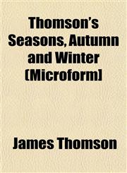 Thomson's Seasons, Autumn and Winter (Microform],1153225883,9781153225885