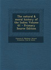 Natural & Moral History of the Indies Volume 61,1289870438,9781289870430