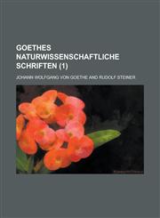 Goethes Naturwissenschaftliche Schriften (1 ),1235822753,9781235822759