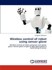 Wireless control of robot using sensor glove,384541829X,9783845418292