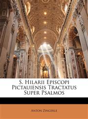 S. Hilarii Episcopi Pictauiensis Tractatus Super Psalmos,1149955155,9781149955154