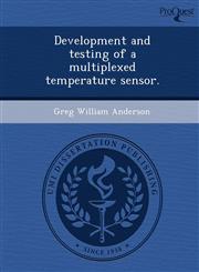 Development and testing of a multiplexed temperature sensor.,1249045037,9781249045038