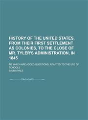 History of the United States, from Their First Settlement as Colonies, to the Close of Mr. Tyler's Administration, in 1845,115295721X,9781152957213