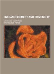 Enfranchisement and Citizenship; Addresses and Papers,1230417621,9781230417622