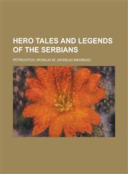 Hero Tales and Legends of the Serbians,1152536451,9781152536456