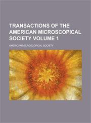 Transactions of the American Microscopical Society Volume 1,1234095939,9781234095932