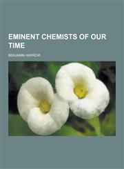 Eminent Chemists of Our Time,1230343423,9781230343426