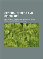 General orders and circulars,1130335593,9781130335590