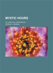 Mystic hours; or, Spiritual experiences,1151155764,9781151155764