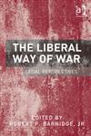 The Liberal Way of War Legal Perspectives,1409467392,9781409467397