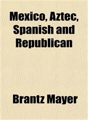 Mexico, Aztec, Spanish and Republican,1150574267,9781150574269