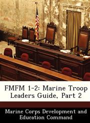 FMFM 1-2 Marine Troop Leaders Guide, Part 2,1288353049,9781288353040