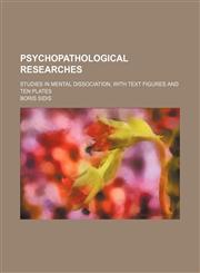 Psychopathological Researches; Studies in Mental Dissociation, With Text Figures and Ten Plates,1150696028,9781150696022