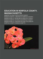 Education in Norfolk County, Massachusetts Babson College, Education in Quincy, Massachusetts, Libraries in Norfolk County, Massachusetts,1156755247,9781156755242
