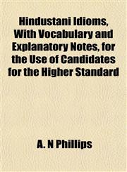 Hindustani Idioms, With Vocabulary and Explanatory Notes, for the Use of Candidates for the Higher Standard,1151475947,9781151475947