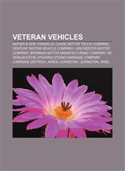 Veteran vehicles Napier & Son, Franklin, Chase Motor Truck Company, Century Motor Vehicle Company, Lanchester Motor Company,1155791525,9781155791524