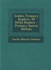 Golden Treasury Readers 3D [4Th] Readers - Primary Source Edition,1295155613,9781295155613