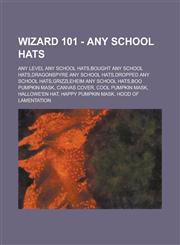 Wizard 101 - Any School Hats Any Level Any School Hats,Bought Any School Hats,Dragonspyre Any School Hats,Dropped Any School Hats,Grizzleheim Any School Hats,Boo Pumpkin Mask, Canvas Cover, Cool Pumpkin Mask, Hallowe'en Hat,123465900X,9781234659004