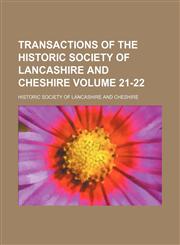 Transactions of the Historic Society of Lancashire and Cheshire Volume 21-22,1150134526,9781150134524