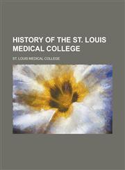 History of the St. Louis Medical College,1236737326,9781236737328