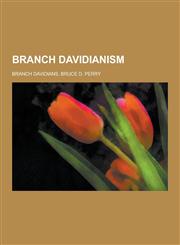 Branch Davidianism Branch Davidians, Bruce D. Perry,1230647872,9781230647876