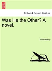 Was He the Other? A novel.,1241070121,9781241070120