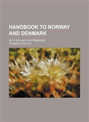 Handbook to Norway and Denmark; with Iceland & Spitsbergen,1150816147,9781150816147
