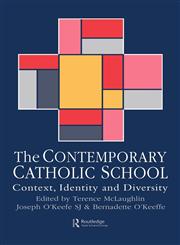 The Contemporary Catholic School Context, Identity and Diversity,0750704713,9780750704717