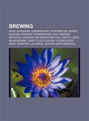 Brewing Beer, Hogshead, Homebrewing, Hydrometer, Barrel, Mashing, Brewery, Fermentation, Keg, Brewing methods, Standard Reference Method,115099469X,9781150994692